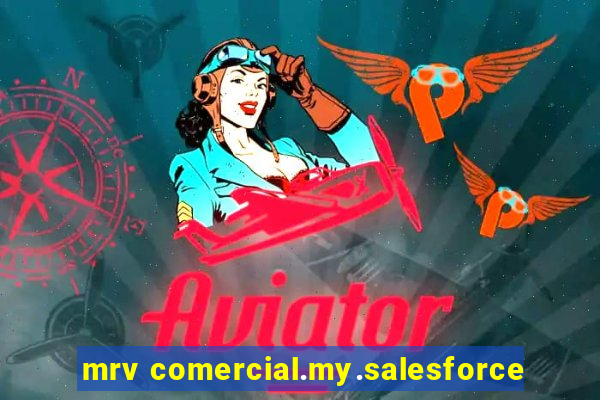 mrv comercial.my.salesforce